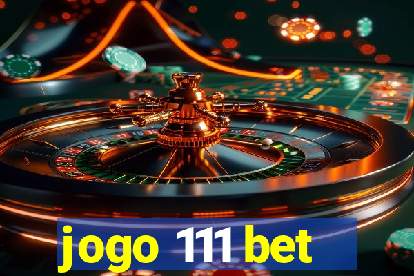 jogo 111 bet